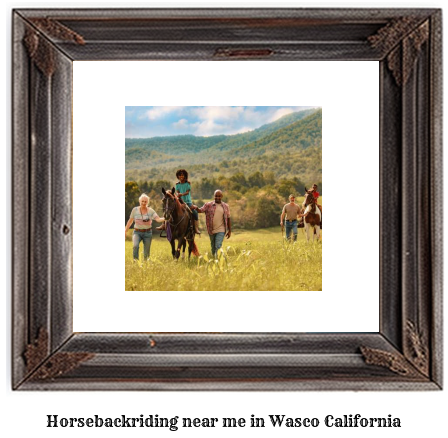 horseback riding near me in Wasco, California